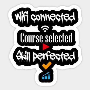 Wifi connected course selected skill perfected t-shirt design Sticker